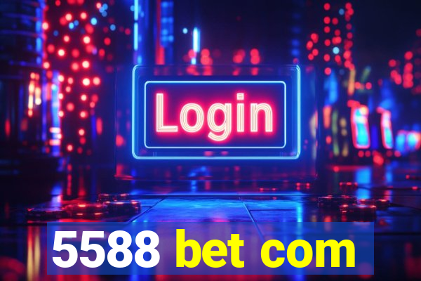 5588 bet com